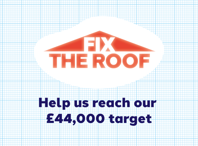 Roof appeal homepage image Fix the roof. Help us reach our £44,000 target.